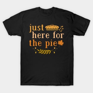 Just Here For The Pie T-Shirt